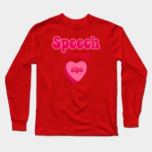 Valentine speech therapy, speech language pathology, slpa, speech therapist Long Sleeve T-Shirt